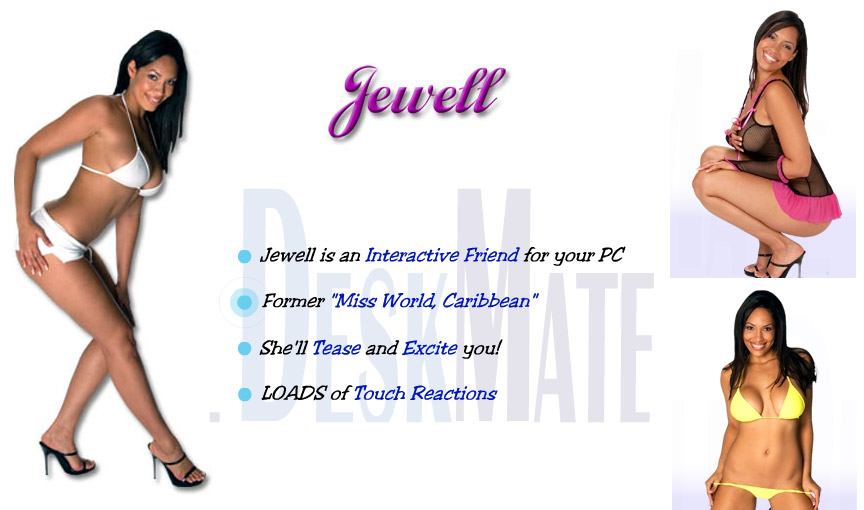 Jewell Virtual Girl DeskMate is fun software that displays a hot girl in different sexy instances circling through your desktop. Jewell Virtual Girl reacts if you touch her or move her around the desktop with your mouse.